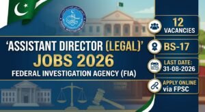 Official advertisement details for Assistant Director Legal Jobs 2026 in the Federal Investigation Agency (FIA).